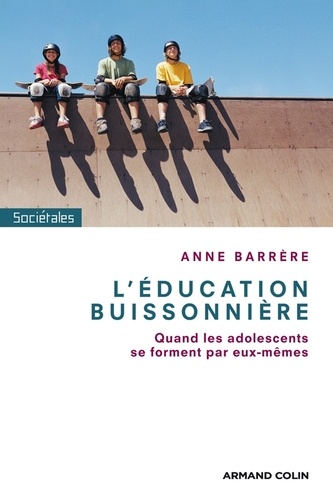 L'éducation buissonnière. Quand les ados se forgent par eux-mêmes