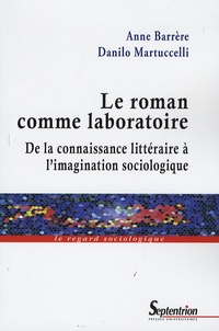 Anne Barrère et Danilo Martuccelli - Le roman comme laboratoire - De la connaissance littéraire à l'imagination sociologique.