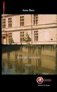 Anne Basc - Jeux de miroirs.