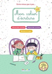 Anne Baudier et Frédérique Grinevald - Mon cahier d'écriture CP - Ecrire mieux pas à pas....