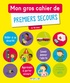 Anne Baudier et Frédérique Grinevald - Mon gros cahier de premiers secours 6-10 ans.