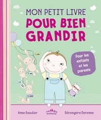 Anne Baudier et Bérangère Derenne - Mon petit guide pour bien grandir.