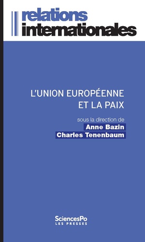 L'Union européenne et la paix. L'invention d'un modèle européen de gestion des conflits