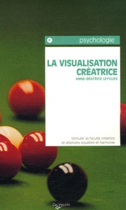 Anne-Béatrice Leygues - Visualisation créatrice - Méthodes et exercices.