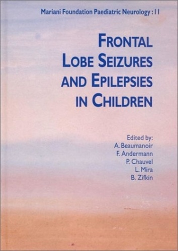 Anne Beaumanoir et Frederick Andermann - Frontal Lobe Seizures and Epilepsies in Children.