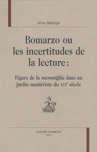 Anne Bélanger - Bomarzo ou les incertitudes de la lecture - Figure de la meraviglia dans un jardin maniériste du XVIe siècle.