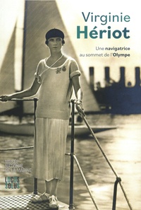 Anne Belaud-de Saulce - Virginie Hériot - Une navigatrice au sommet de l'Olympe.