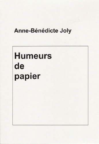 Anne-Bénédicte Joly - Humeurs de papier.