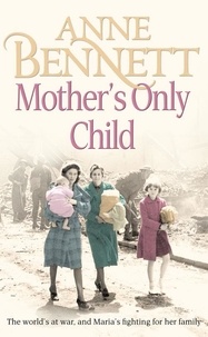 Anne Bennett - Mother’s Only Child.