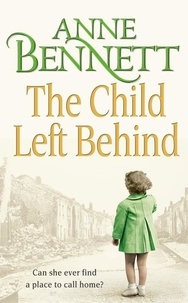 Anne Bennett - The Child Left Behind.