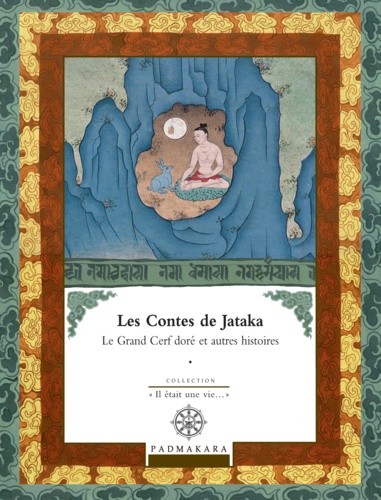 Les contes de Jataka. Volume 1, Le grand cerf doré et autres histoires