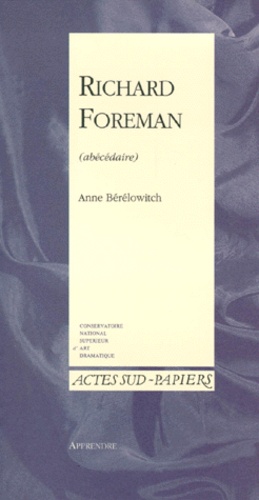 Anne Berelowitch - Richard Foreman. Abecedaire.