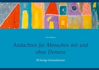 Anne Berghaus - Andachten für Menschen mit und ohne Demenz - 20 fertige Gottesdienste.
