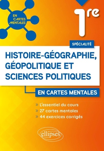 Spécialité Histoire-Géographie, Géopolitique et Sciences Politiques 1re. L'essentiel du cours avec 27 cartes mentales et 44 exercices corrigés