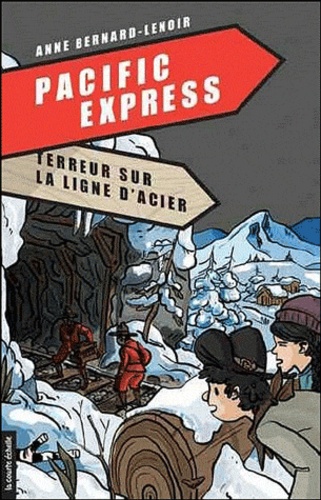 Anne Bernard-Lenoir - Pacific Express Tome 1 : Terreur sur ligne d'acier.