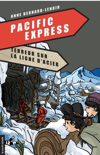 Anne Bernard-Lenoir - Pacific Express Tome 1 : Terreur sur ligne d'acier.