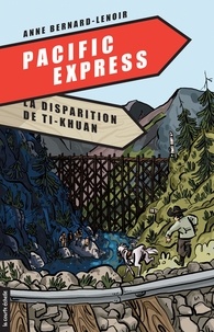 Anne Bernard-Lenoir - Pacific Express Tome 2 : La disparition de Ti-Khuan.