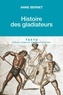 Anne Bernet - Histoire des gladiateurs.