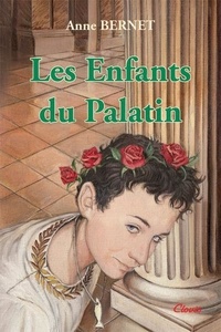 Anne Bernet - Les enfants du Palatin.