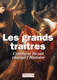 Anne Bernet et Jacques-Olivier Boudon - Les grands traîtres de l'Histoire.
