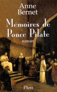 Anne Bernet - Mémoires de Ponce Pilate.