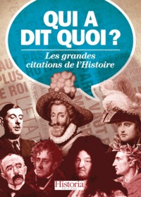 Anne Bernet et Jacques-Olivier Boudon - Qui a dit quoi ? - Les grandes citations de l'Histoire.