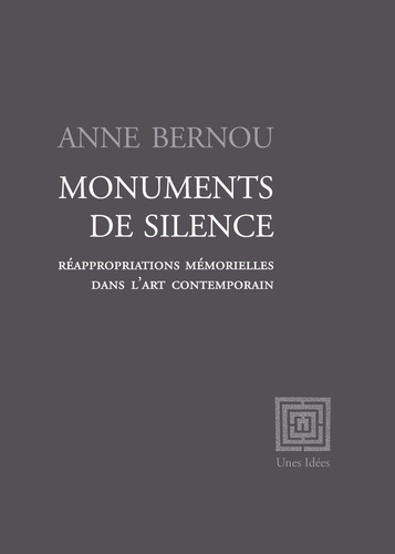 Anne Bernou - Monuments de silence - Réappropriations mémorielles dans l’art contemporain.