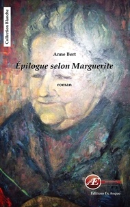 Anne Bert - Epilogue selon Marguerite.