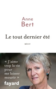 Anne Bert - Le tout dernier été.
