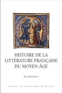 Anne Berthelot - Histoire de la littérature française du Moyen Age.