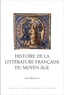 Anne Berthelot - Histoire de la littérature française du Moyen Age.