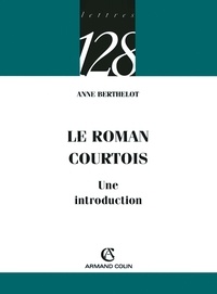Anne Berthelot - Le roman courtois.