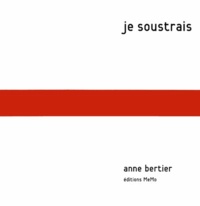 Anne Bertier - Je soustrais.