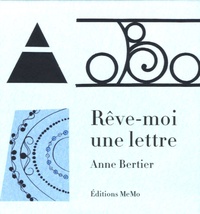 Anne Bertier - Rêve-moi une lettre.