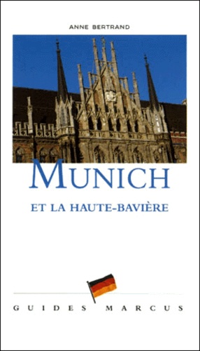 Anne Bertrand - Munich Et La Haute-Baviere.