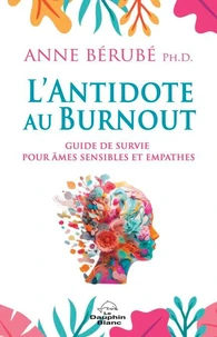 Antidote au burnout - Guide de survie pour âmes sensibles et empathes