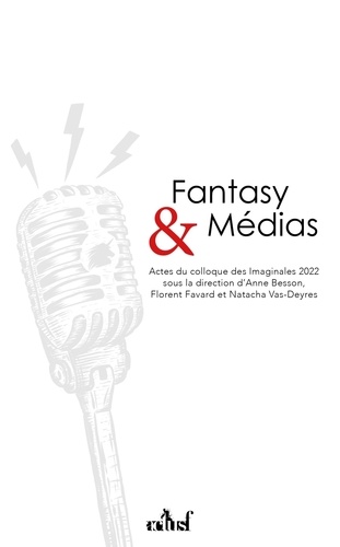 Fantasy & médias. Actes du colloque des Imaginales 2022