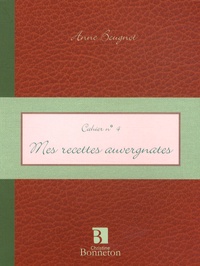Anne Beugnot - Mes recettes auvergnates.