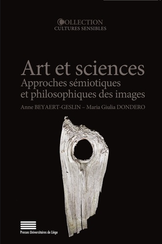 Anne Beyaert-Geslin et Maria Giulia Dondero - Art et sciences - Approches sémiotiques et philosophiques des images.