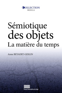 Anne Beyaert-Geslin - Sémiotique des objets - La matière du temps.