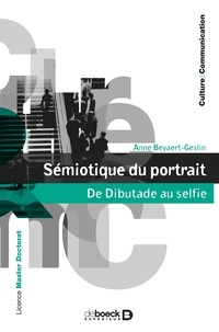 Anne Beyaert-Geslin - Sémiotique du portrait - De Dibutade au selfie.