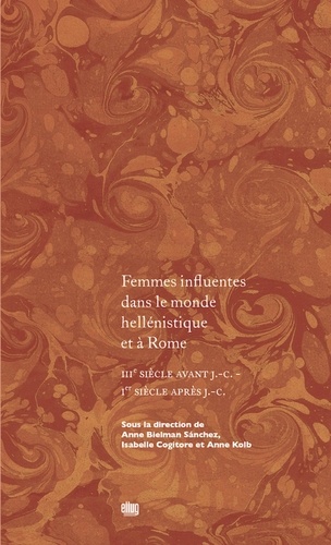Femmes influentes dans le monde hellénistique et à Rome. IIIe siècle avant J-C - Ier siècle après J-C