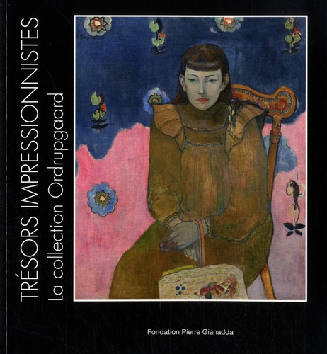 Anne-Birgitte Fonsmark - Trésors impressionnistes, la Collection Ordrupgaard - Degas, Cézanne, Monet, Renoir, Gauguin, Matisse....