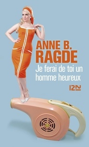 Anne Birkefeldt Ragde - Je ferai de toi un homme heureux.