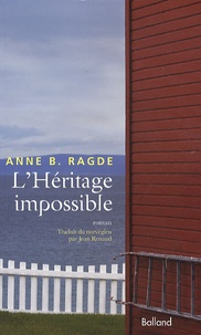 Anne Birkefeldt Ragde - L'Héritage impossible.