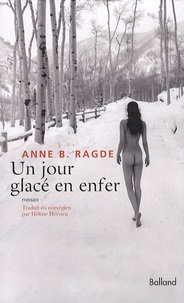 Anne Birkefeldt Ragde - Un jour glacé en enfer.