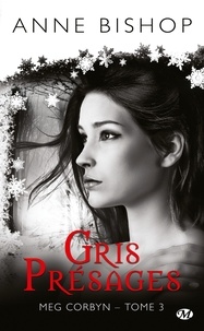 Anne Bishop - Meg Corbyn Tome 3 : Gris présages.