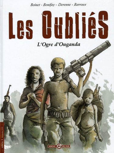 Anne Boinet et Philippe Bonifay - Les Oubliés Cycle 1 Tome 1 : L'Ogre d'Ouganda.