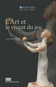 Anne Boissière - L'art et le vivant du jeu.