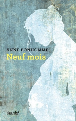 Anne Bonhomme - Neuf mois.